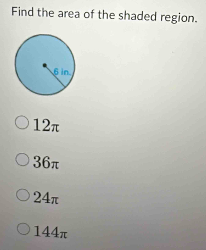 Find the area of the shaded region.
12π
36π
24π
144π