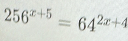 256^(x+5)=64^(2x+4)