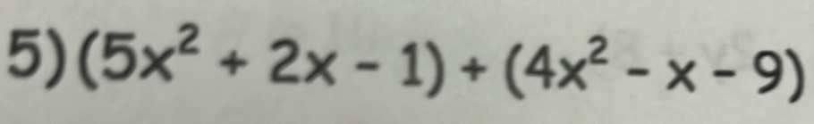 (5x^2+2x-1)+(4x^2-x-9)