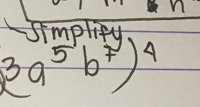 1e n 
Aimplity
(3a^5b^7)^4