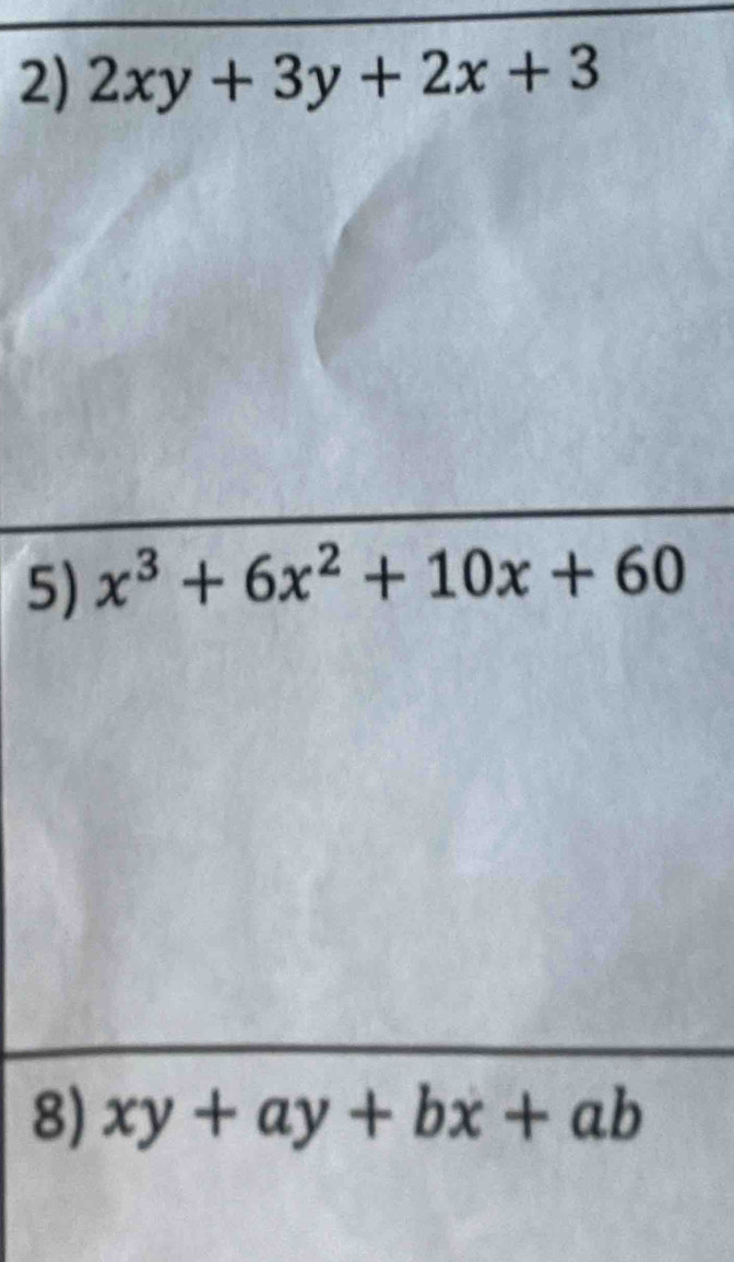 2xy+3y+2x+3
5) x^3+6x^2+10x+60
8) xy+ay+bx+ab