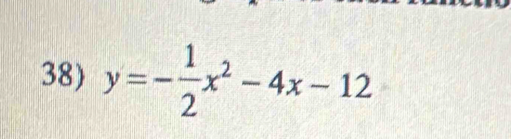 y=- 1/2 x^2-4x-12