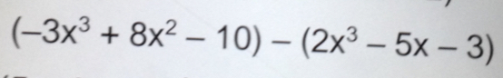 (-3x^3+8x^2-10)-(2x^3-5x-3)