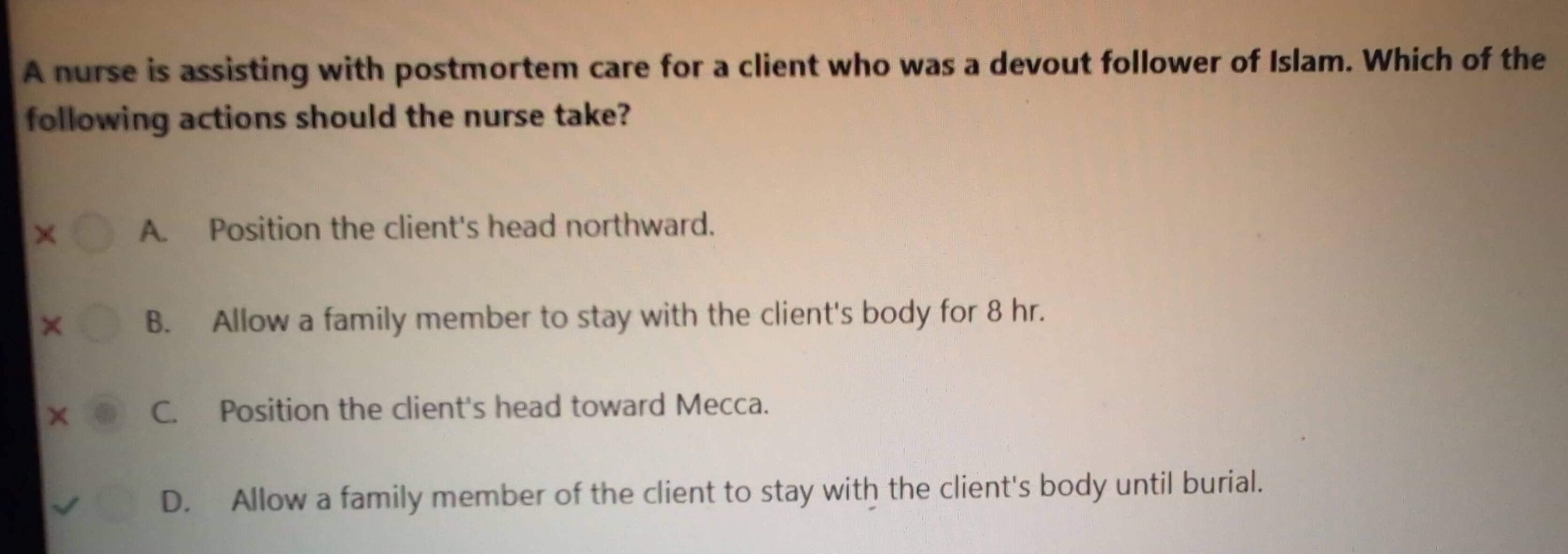 Solved: A nurse is assisting with postmortem care for a client who was ...