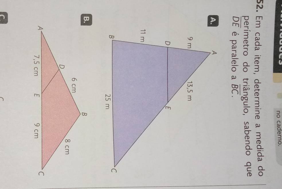 no caderno. 
52. Em cada item, determine a medida do 
perímetro do triângulo, sabendo que
overline DE é paralelo a overline BC.