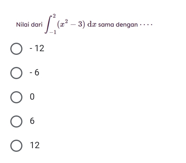 Nilai dari ∈t _(-1)^2(x^2-3) dx sama dengan_ .
- 12
- 6
0
6
12