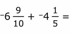 -6 9/10 +-4 1/5 =