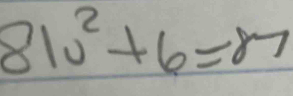 81u^2+6=87