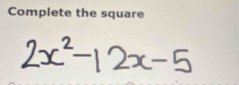 Complete the square