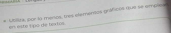 Utiliza, por lo menos, tres elementos gráficos que se emplean 
en este tipo de textos.