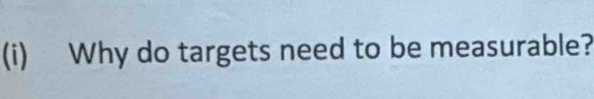 Why do targets need to be measurable?
