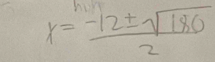 x= (-12± sqrt(180))/2 