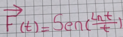 vector F(t)=Sen( Lnt/t )