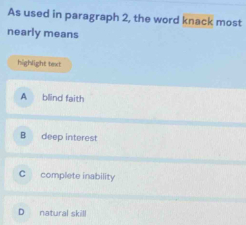 Solved: As used in paragraph 2, the word knack most nearly means ...