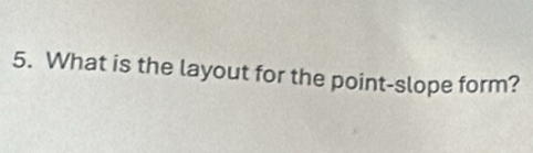 What is the layout for the point-slope form?