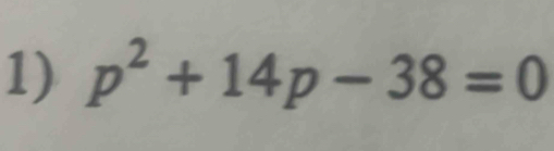 p^2+14p-38=0