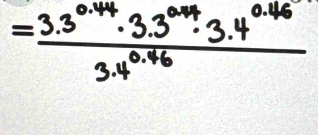 = (3.3^(0.44)· 3.3^(0.44)· 3.4^(0.46))/3.4^(0.46) 