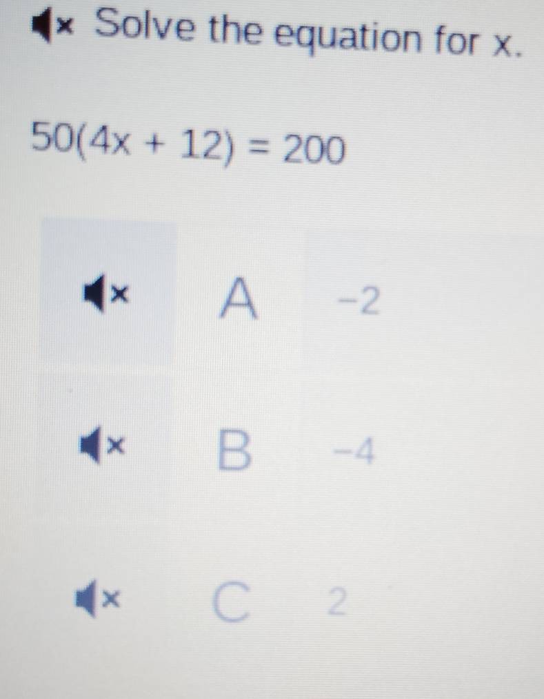 Solve the equation for x.
50(4x+12)=200