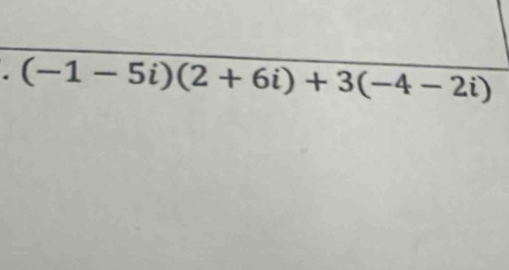 (-1-5i)(2+6i)+3(-4-2i)