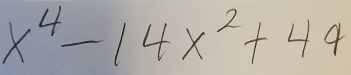 x^4-14x^2+44