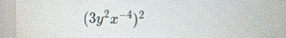 (3y^2x^(-4))^2