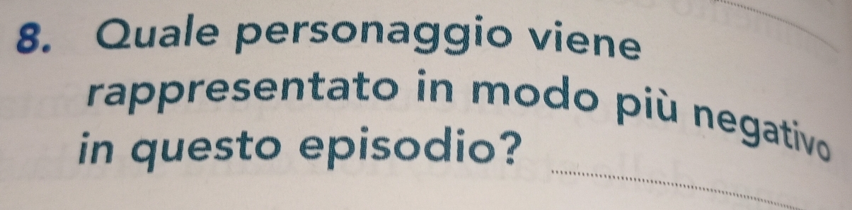 Quale personaggio viene 
_ 
rappresentato in modo più negativo 
_ 
in questo episodio?