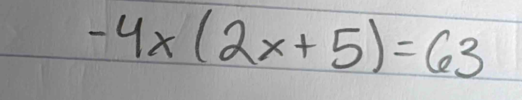 -4x(2x+5)=63