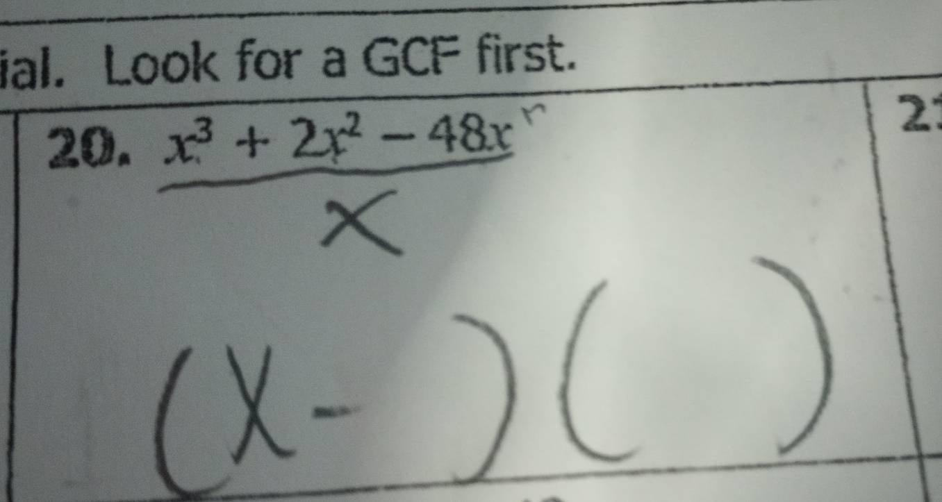 ial. Look for a GCF first.
20. x³ + 2,ª - 48x
2: