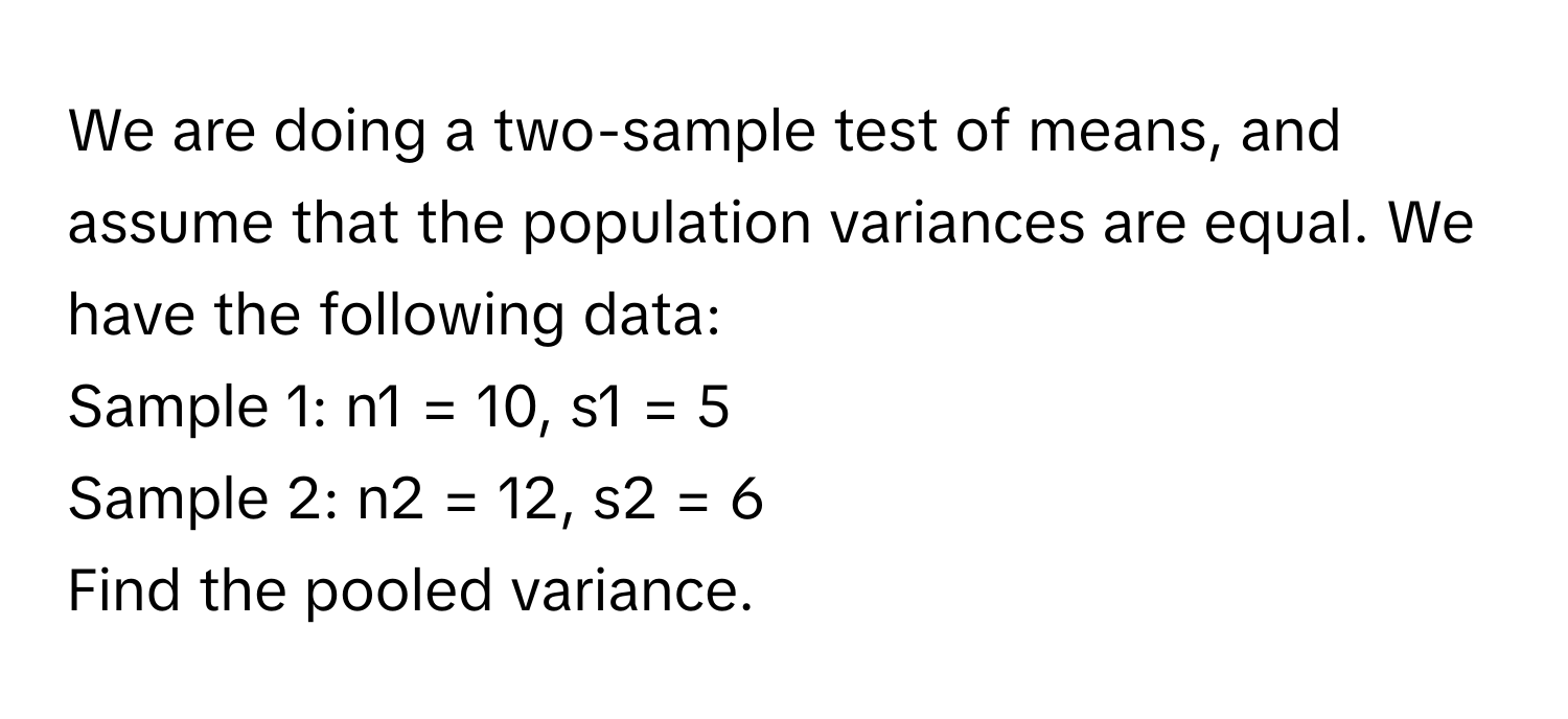 Solved: We are doing a two-sample test of means, and assume that the ...
