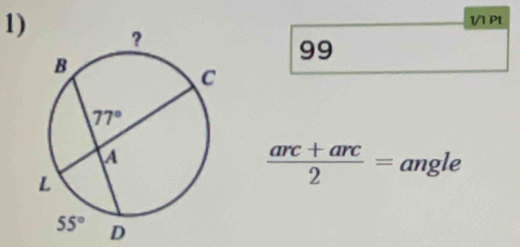 99
 (arc+arc)/2 = angle a
D