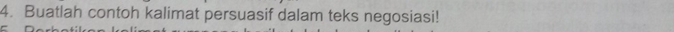 Buatlah contoh kalimat persuasif dalam teks negosiasi!