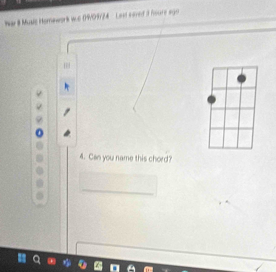 war 8 Music Homework ws 09/09/2A - Last saved a houre ago 
4. Can you name this chord? 
_