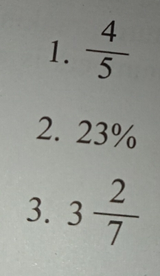  4/5 
2. 
3. beginarrayr 23%  3 2/7 endarray