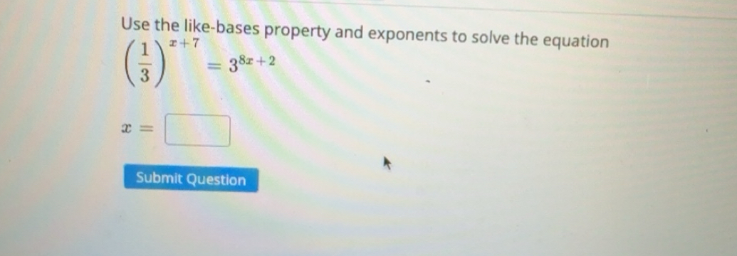 Solved: Use the like-bases property and exponents to solve the equation ...