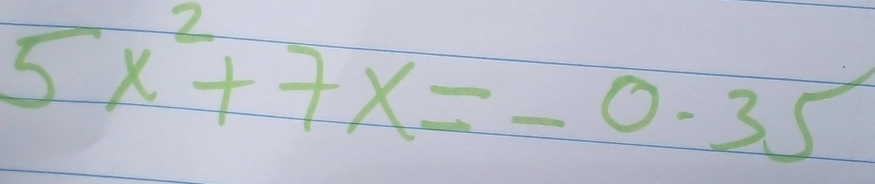 5x^2+7x=-0.35