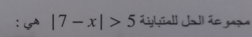 ： |7-x|>5 dghall J II ác gap a