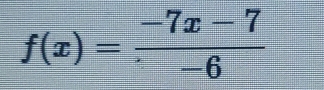 f(x)= (-7x-7)/-6 