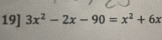 19] 3x^2-2x-90=x^2+6x