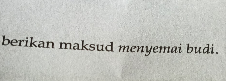 berikan maksud menyemai budi.