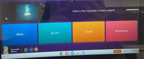 5a/so
What is the holy book of Islam called?
Bible Quran Torah Dictionary
Esmeralda Aguirre
Feb 11