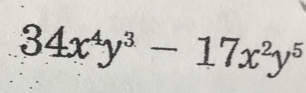 34x^4y^3-17x^2y^5