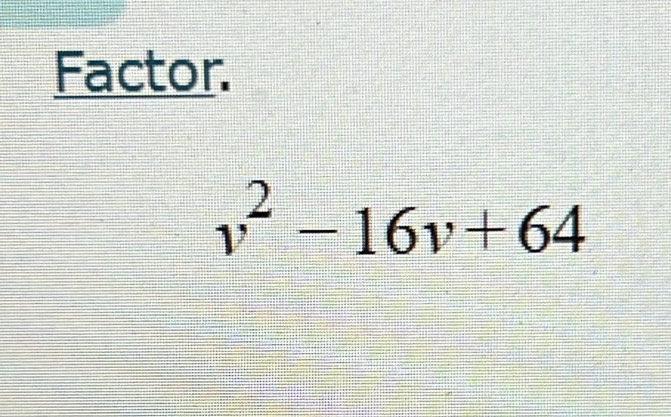 Factor.
v^2-16v+64