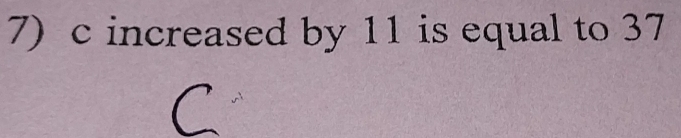 increased by 11 is equal to 37