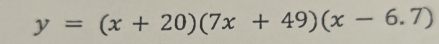 y=(x+20)(7x+49)(x-6.7)