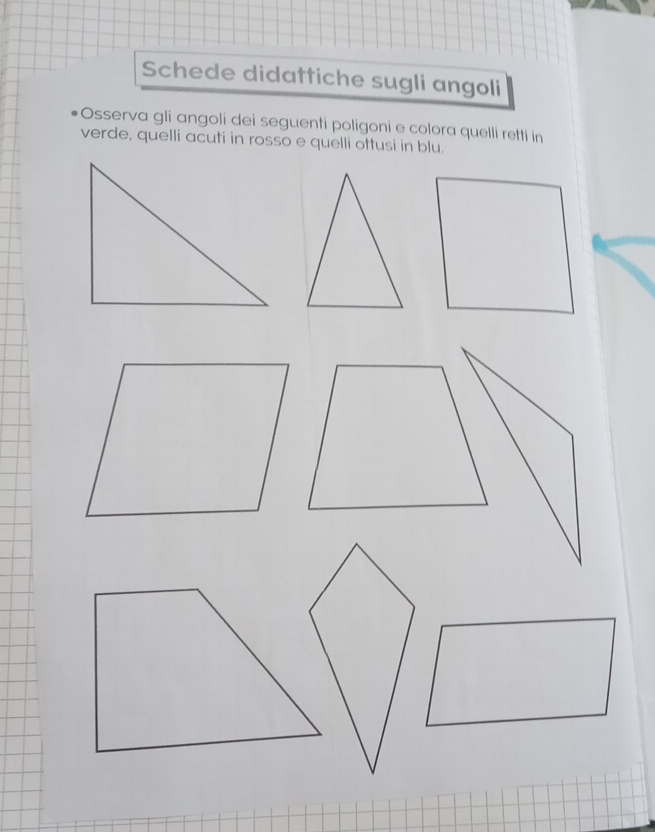 Schede didattiche sugli angoli 
Osserva gli angoli dei seguenti poligoni e colora quelli retti in 
verde, quelli acuti in rosso e quelli ottusi in blu.