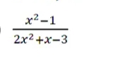  (x^2-1)/2x^2+x-3 