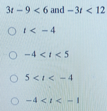 3t-9<6</tex> and -3t<12</tex>
t
-4
5
-4