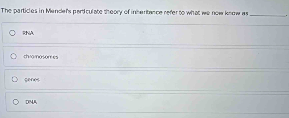 Solved: The particles in Mendel's particulate theory of inheritance ...