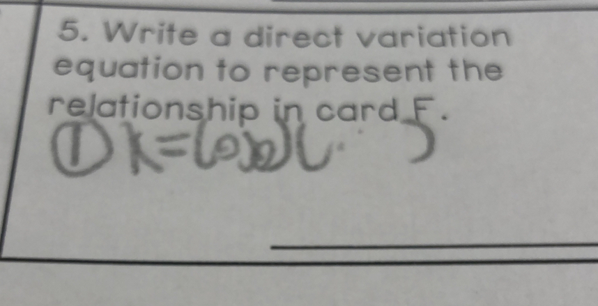 Write a direct variation 
equation to represent the 
relationship in card F