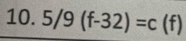 .0. 5/9(f-32)=c(f)
a =